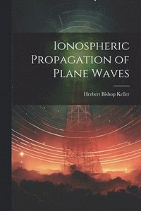 bokomslag Ionospheric Propagation of Plane Waves