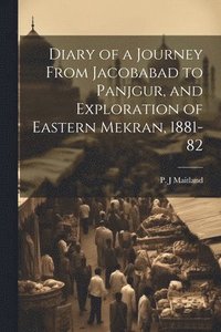 bokomslag Diary of a Journey From Jacobabad to Panjgur, and Exploration of Eastern Mekran, 1881-82