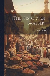 bokomslag [The history of Baalbek]