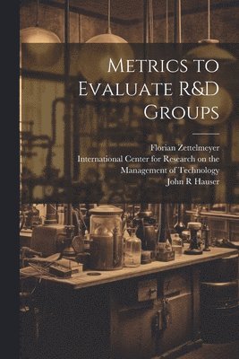 bokomslag Metrics to Evaluate R&D Groups