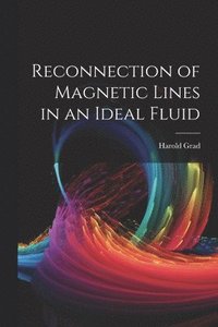 bokomslag Reconnection of Magnetic Lines in an Ideal Fluid