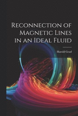 bokomslag Reconnection of Magnetic Lines in an Ideal Fluid