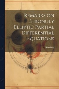 bokomslag Remarks on Strongly Elliptic Partial Differential Equations