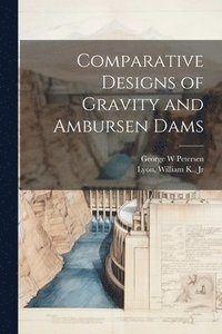 bokomslag Comparative Designs of Gravity and Ambursen Dams