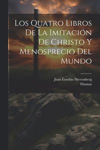 bokomslag Los Quatro Libros De La Imitacin De Christo Y Menosprecio Del Mundo