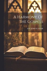 bokomslag A Harmony Of The Gospels