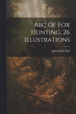 bokomslag Abc Of Fox Hunting, 26 Illustrations