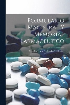 Charles Louis Cadet De Gassicourt - Formulario Magistral Y Memorial Farmacéutico, Häftad