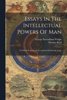 Thomas Reid (Philosophe), George Newenham Wright - Essays In The Intellectual Powers Of Man, Häftad