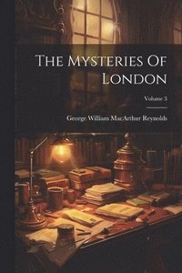 bokomslag Mysteries Of London; Volume 3