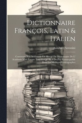 bokomslag Dictionnaire Franois, Latin & Italien