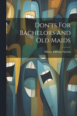 Don'ts For Bachelors And Old Maids 1