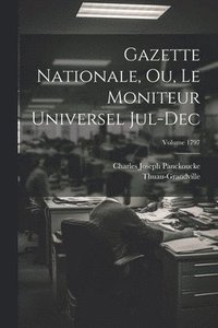 bokomslag Gazette nationale, ou, Le moniteur universel Jul-Dec; Volume 1797