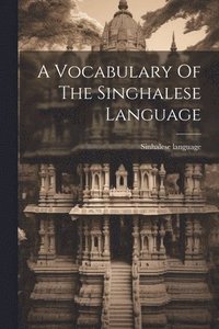 bokomslag A Vocabulary Of The Singhalese Language