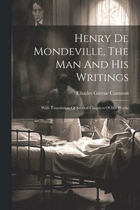 bokomslag Henry De Mondeville, The Man And His Writings