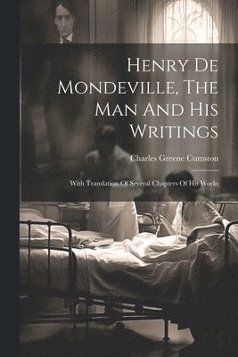 Henry De Mondeville, The Man And His Writings 1