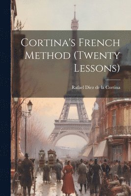 Rafael Diez De La Cortina - Cortina's French Method (twenty Lessons), Häftad