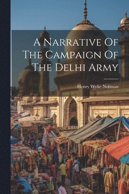 bokomslag Narrative Of The Campaign Of The Delhi Army
