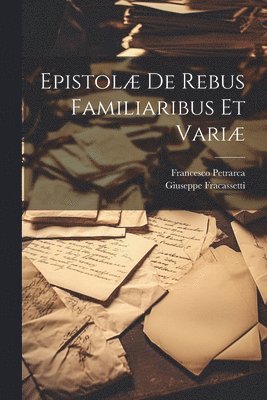 bokomslag Epistolæ De Rebus Familiaribus Et Variæ