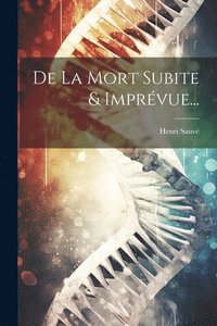 bokomslag De La Mort Subite & Imprvue...