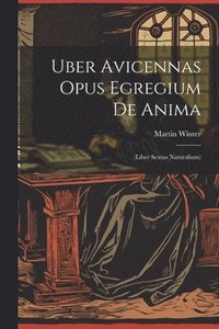 bokomslag Uber Avicennas Opus Egregium De Anima