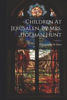 Children At Jerusalen, By Mrs. Holman Hunt 1