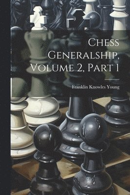 Chess Generalship, Volume 2, Part 1 1