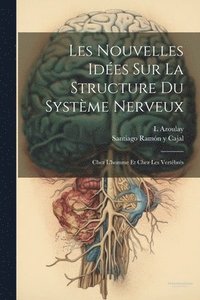 bokomslag Les Nouvelles Ides Sur La Structure Du Systme Nerveux