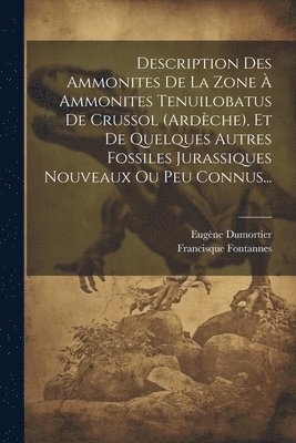 bokomslag Description Des Ammonites De La Zone À Ammonites Tenuilobatus De Crussol (ardèche), Et De Quelques Autres Fossiles Jurassiques Nouveaux Ou Peu Connus...