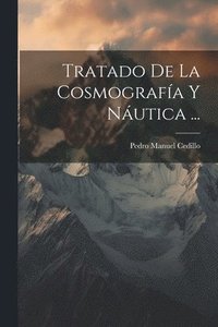 bokomslag Tratado De La Cosmografa Y Nutica ...