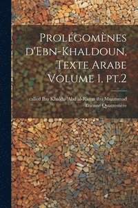 bokomslag Prolgomnes d'Ebn-Khaldoun, texte Arabe Volume 1, pt.2