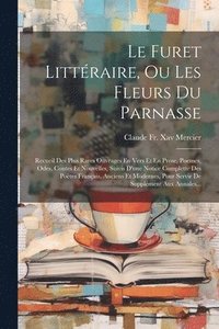 bokomslag Le Furet Littraire, Ou Les Fleurs Du Parnasse