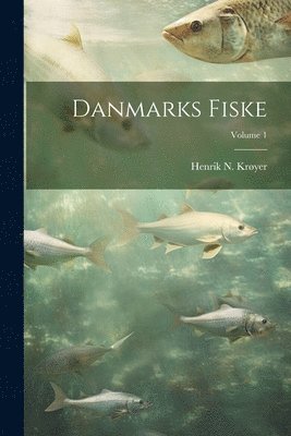 Danmarks Fiske; Volume 1 1