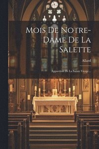 bokomslag Mois De Notre-dame De La Salette