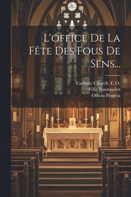 L'office De La Fête Des Fous De Sens...