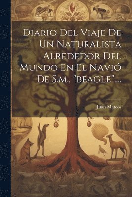 Juan Mateos - Diario Del Viaje De Un Naturalista Alrededor Del Mundo En El Navió De S.m., "beagle"...., Häftad