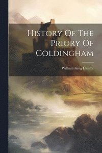 bokomslag History Of The Priory Of Coldingham