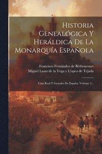 bokomslag Historia Genealgica Y Herldica De La Monarqua Espaola