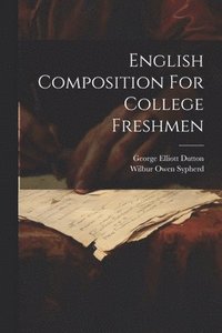 bokomslag English Composition For College Freshmen