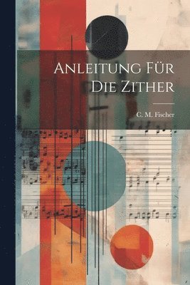 bokomslag Anleitung Fr Die Zither