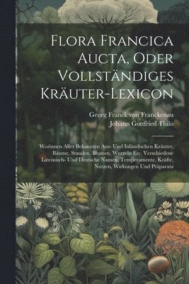 bokomslag Flora Francica Aucta, Oder Vollständiges Kräuter-lexicon