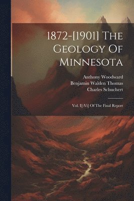 Newton Horace Winchell, Warren Upham, Mark Walrod Harrington - 1872-[1901] The Geology Of Minnesota, Häftad