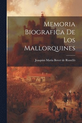 bokomslag Memoria Biografica De Los Mallorquines