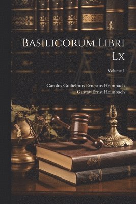 bokomslag Basilicorum Libri Lx; Volume 1