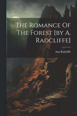 bokomslag Romance Of The Forest [by A. Radcliffe]