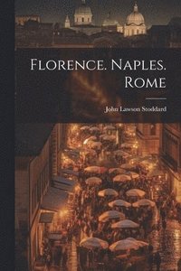 bokomslag Florence. Naples. Rome