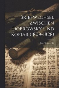 bokomslag Briefwechsel Zwischen Dobrowsky Und Kopiar (1809-1828)