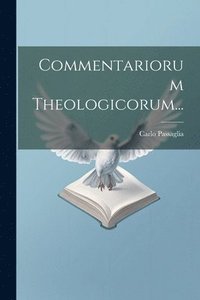 bokomslag Commentariorum Theologicorum...