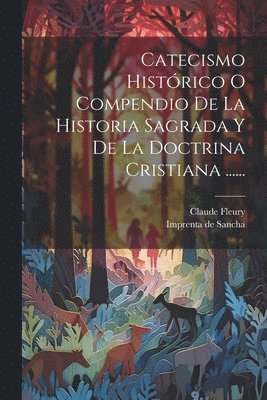 Catecismo Histrico O Compendio De La Historia Sagrada Y De La Doctrina Cristiana ...... 1