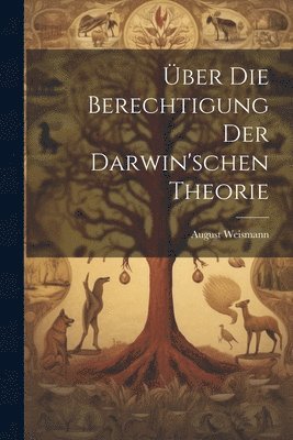 Weismann August, Weismann, August - Über Die Berechtigung Der Darwin'schen Theorie, Häftad